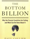 The Bottom Billion: Why the Poorest Countries are Failing and What Can Be Done About It