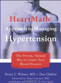 The HeartMath Approach to Managing Hypertension: The Proven, Natural Way to Lower Your Blood Pressure The HeartMath Approach to Managing Hypertension: The Proven, Natural Way to Lower Your Blood Pressure