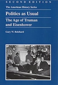 Politics As Usual: The Age of Truman and Eisenhower (American History Series (Arlington Heights, Ill.).) Politics As Usual: The Age of Truman and Eisenhower (American History Series (Arlington Heights, Ill.).)