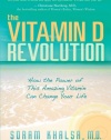 The Vitamin D Revolution: How the Power of This Amazing Vitamin Can Change Your Life