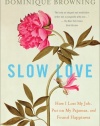 Slow Love: How I Lost My Job, Put on My Pajamas, and Found Happiness