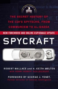 Spycraft: The Secret History of the CIA's Spytechs, from Communism to Al-Qaeda Spycraft: The Secret History of the CIA's Spytechs, from Communism to Al-Qaeda