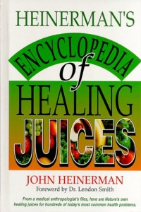 Heinerman's Encyclopedia of Healing Juices Heinerman's Encyclopedia of Healing Juices