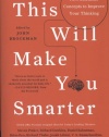 This Will Make You Smarter: New Scientific Concepts to Improve Your Thinking