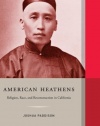 American Heathens: Religion, Race, and Reconstruction in California (Western Histories)