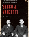 Sacco and Vanzetti: The Men, the Murders, and the Judgment of Mankind