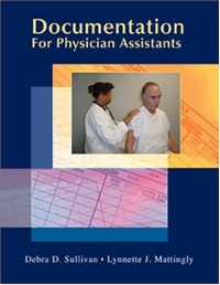 Documentation for Physician Assistants (Sullivan, Documentation for Physician Assistants) Documentation for Physician Assistants (Sullivan, Documentation for Physician Assistants)