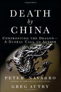 Death by China: Confronting the Dragon - A Global Call to Action Death by China: Confronting the Dragon - A Global Call to Action