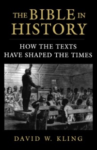 The Bible in History: How the Texts Have Shaped the Times The Bible in History: How the Texts Have Shaped the Times
