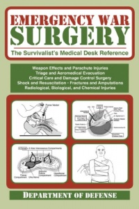 Emergency War Surgery: The Survivalist's Medical Desk Reference Emergency War Surgery: The Survivalist's Medical Desk Reference