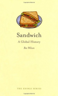 Sandwich: A Global History (Reaktion Books - Edible) Sandwich: A Global History (Reaktion Books - Edible)
