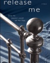 Release Me: A Novel