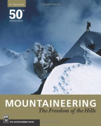 Mountaineering: Freedom of the Hills: 50th Anniversary Mountaineering: Freedom of the Hills: 50th Anniversary
