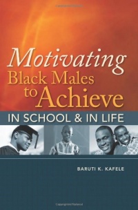 Motivating Black Males to Achieve in School & in Life Motivating Black Males to Achieve in School & in Life