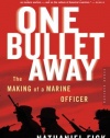 One Bullet Away: The Making of a Marine Officer