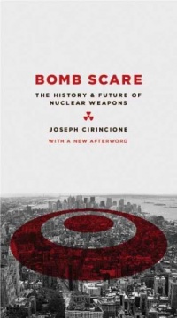Bomb Scare: The History and Future of Nuclear Weapons Bomb Scare: The History and Future of Nuclear Weapons