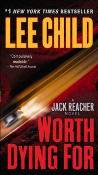 Worth Dying For: A Jack Reacher Novel Worth Dying For: A Jack Reacher Novel