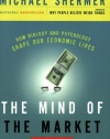 The Mind of the Market: How Biology and Psychology Shape Our Economic Lives