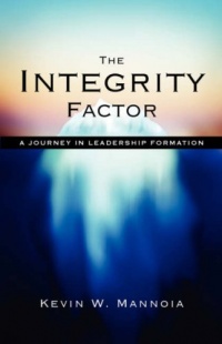 The Integrity Factor: A Journey in Leadership Formation The Integrity Factor: A Journey in Leadership Formation