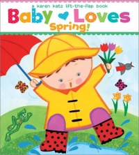 Baby Loves Spring!: A Karen Katz Lift-the-Flap Book (Karen Katz Lift-the-Flap Books) Baby Loves Spring!: A Karen Katz Lift-the-Flap Book (Karen Katz Lift-the-Flap Books)