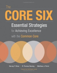 The Core Six: Essential Strategies for Achieving Excellence with the Common Core The Core Six: Essential Strategies for Achieving Excellence with the Common Core