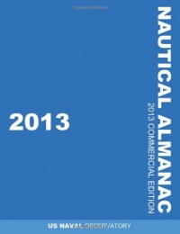 2013 Nautical Almanac (Nautical Almanac (Commercial Edition)) 2013 Nautical Almanac (Nautical Almanac (Commercial Edition))
