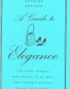 A Guide to Elegance: For Every Woman Who Wants to Be Well and Properly Dressed on All Occasions