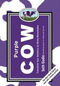 Purple Cow, New Edition: Transform Your Business by Being Remarkable--Includes new bonus chapter Purple Cow, New Edition: Transform Your Business by Being Remarkable--Includes new bonus chapter