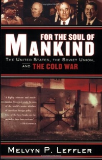 For the Soul of Mankind: The United States, the Soviet Union, and the Cold War For the Soul of Mankind: The United States, the Soviet Union, and the Cold War