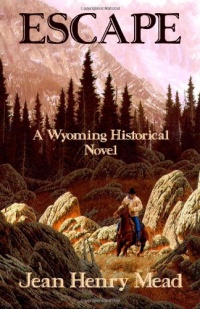 Escape: A Wyoming Historical Novel Escape: A Wyoming Historical Novel