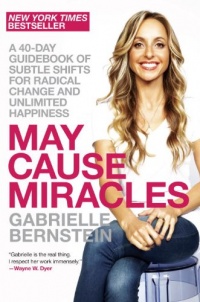 May Cause Miracles: A 40-Day Guidebook of Subtle Shifts for Radical Change and Unlimited Happiness