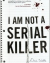 I Am Not A Serial Killer (John Cleaver Books)