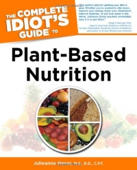The Complete Idiot's Guide to Plant-Based Nutrition The Complete Idiot's Guide to Plant-Based Nutrition