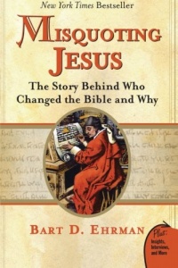 Misquoting Jesus: The Story Behind Who Changed the Bible and Why