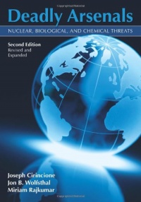 Deadly Arsenals: Nuclear, Biological and Chemical Threats, Revised Edition Deadly Arsenals: Nuclear, Biological and Chemical Threats, Revised Edition