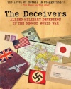 The Deceivers: Allied Military Deception in the Second World War