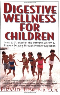 Digestive Wellness for Children: How to Strengthen the Immune System & Prevent Disease Through Healthy Digestion Digestive Wellness for Children: How to Strengthen the Immune System & Prevent Disease Through Healthy Digestion