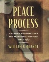 Peace Process: American Diplomacy and the Arab-Israeli Conflict Since 1967