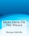 Moby Dick; Or The Whale