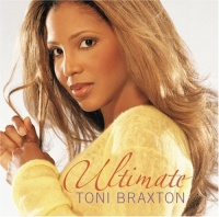 Ultimate Toni Braxton Ultimate Toni Braxton