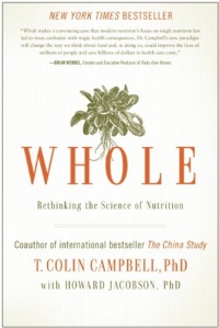 Whole: Rethinking the Science of Nutrition Whole: Rethinking the Science of Nutrition