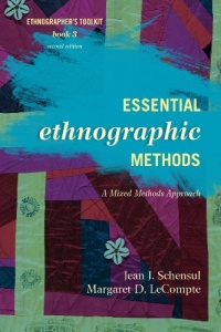 Essential Ethnographic Methods: A Mixed Methods Approach (Ethnographer's Toolkit, Second Edition) Essential Ethnographic Methods: A Mixed Methods Approach (Ethnographer's Toolkit, Second Edition)