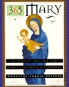 365 Mary: A Daily Guide to Mary's Wisdom and Comfort