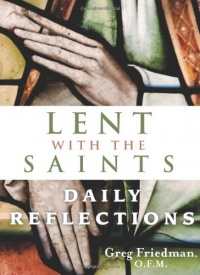 Lent With the Saints: Daily Meditations Lent With the Saints: Daily Meditations