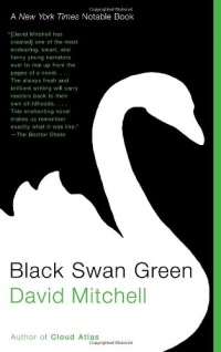Black Swan Green: A Novel Black Swan Green: A Novel