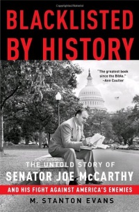 Blacklisted by History: The Untold Story of Senator Joe McCarthy and His Fight Against America's Enemies Blacklisted by History: The Untold Story of Senator Joe McCarthy and His Fight Against America's Enemies