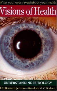 Visions of Health : Understanding Iridology Visions of Health : Understanding Iridology