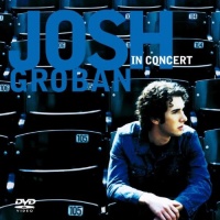 Josh Groban in Concert Josh Groban in Concert