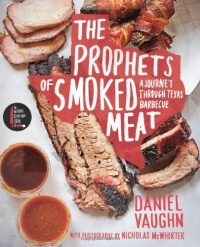The Prophets of Smoked Meat: A Journey Through Texas Barbecue The Prophets of Smoked Meat: A Journey Through Texas Barbecue