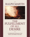 The Fulfillment of All Desire: A Guidebook for the Journey to God Based on the Wisdom of the Saints